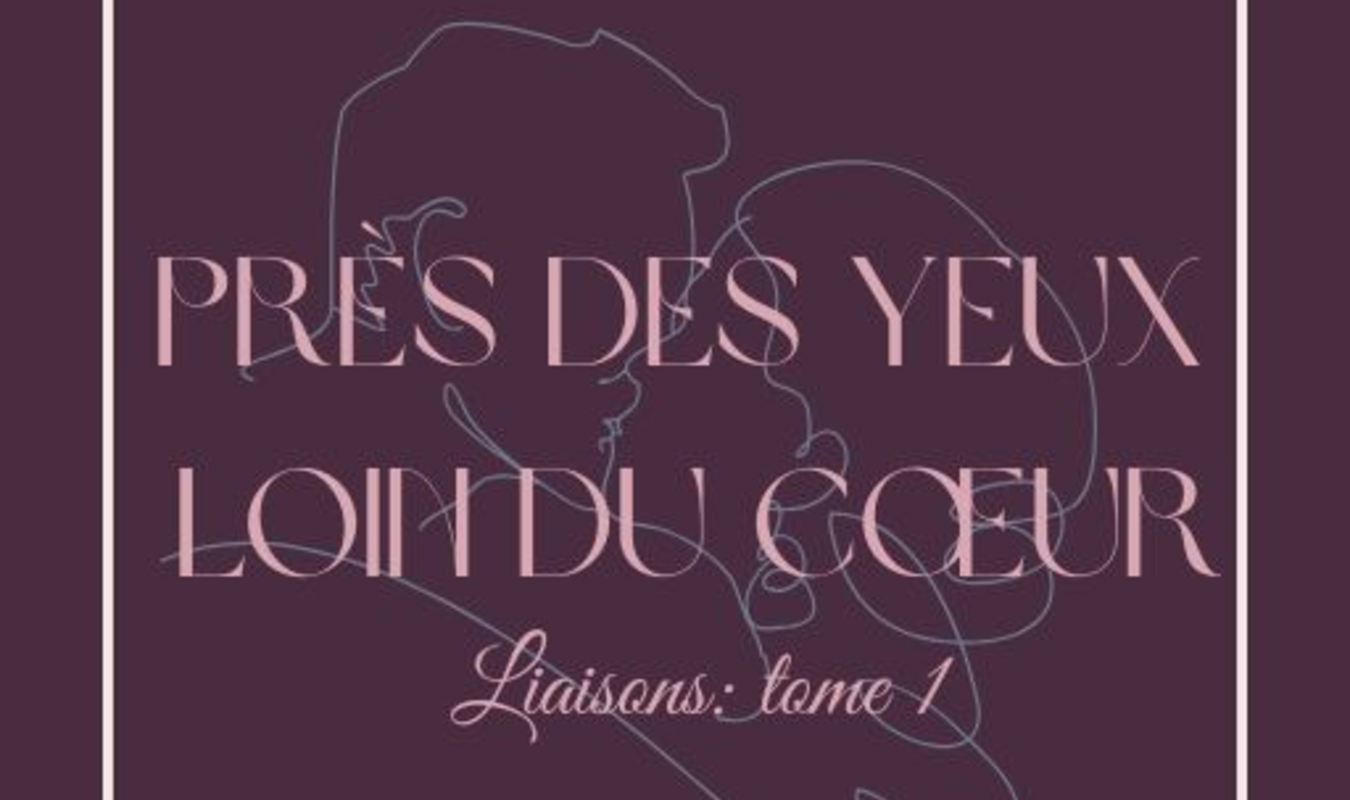 LAISON: Près des yeux, loin du coeur.