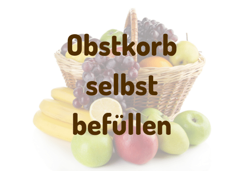 Obstkorb selbst befüllen Obstkorb selbst befüllen