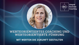 IBC | Werteorientiertes Coaching und werteorientierte Führung | Modul 1 | mit Andrea Maria Bokler