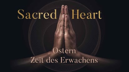 Kursempfehlung | Sacred Heart | Ostern - Zeit des Erwachens | mit Veit Lindau