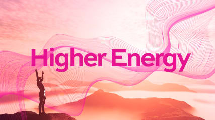 Higher Energy