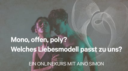 Mono, offen, poly? | Welches Liebesmodell passt zu uns?