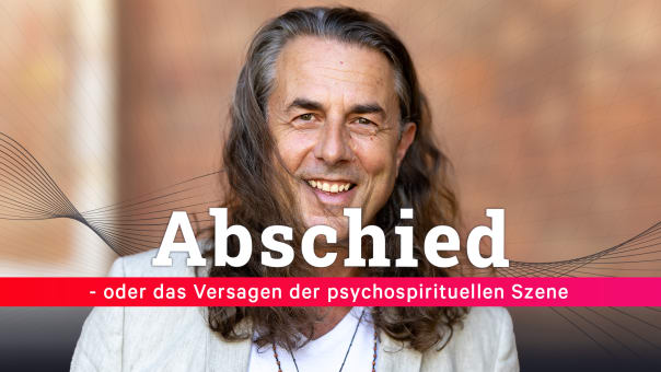 SoulTalk | Abschied - oder das Versagen der psychospirituellen Szene | mit Veit Lindau