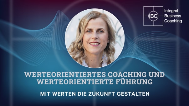 IBC | Werteorientiertes Coaching | Praxis 2 | mit Andrea Maria Bokler