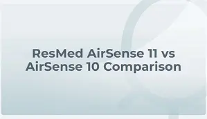 ResMed AirSense 10 vs AirSense 11 Comparison
