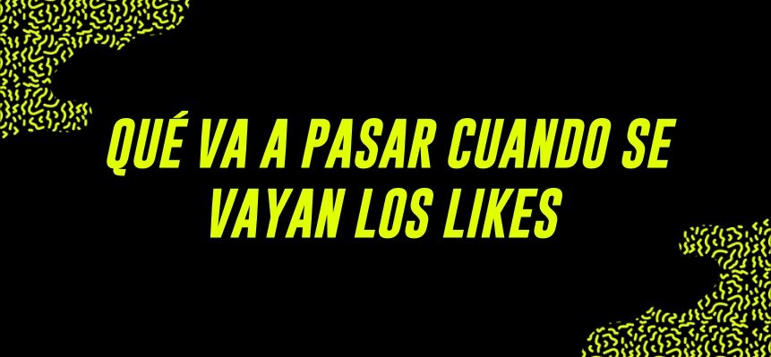 Qué va a pasar cuando se vayan los likes de Instagram