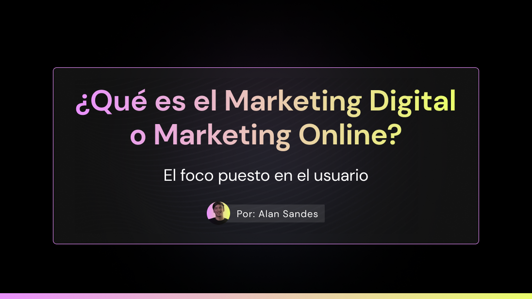 ¿Qué es el Marketing Digital o Marketing Online?