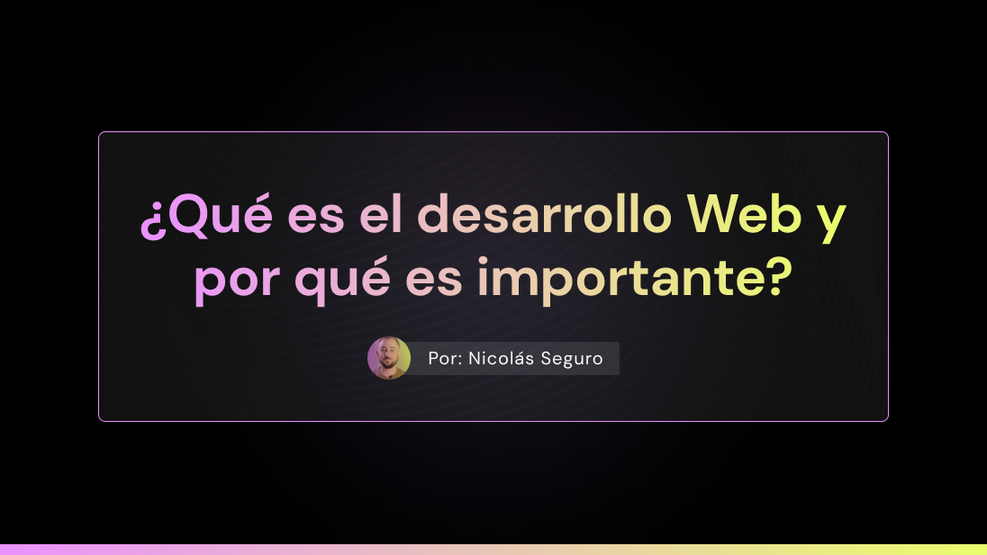 ¿Qué es el desarrollo Web y por qué es importante?