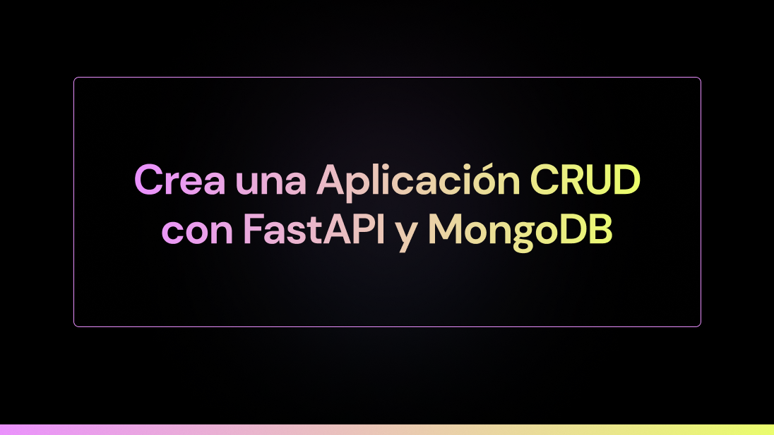 Crea una Aplicación CRUD con FastAPI y MongoDB