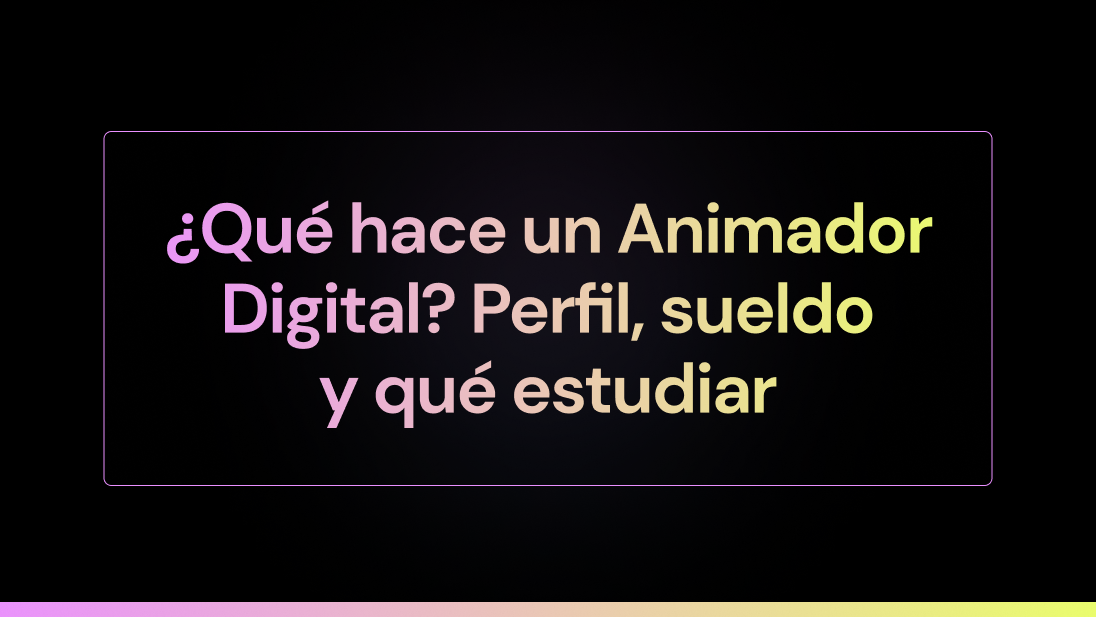 ¿Qué hace un Animador Digital?