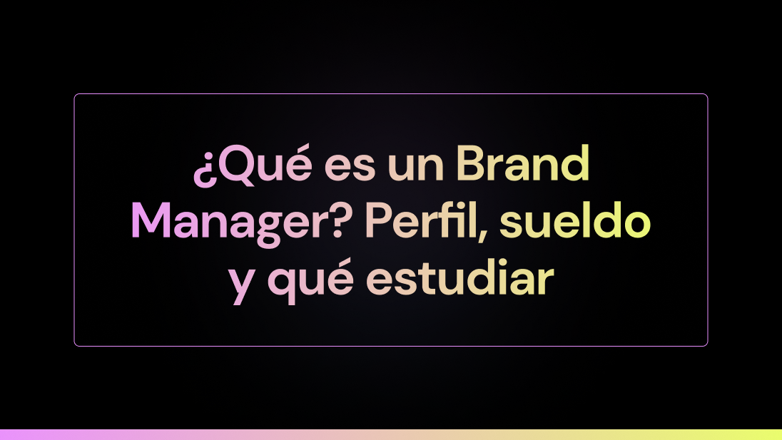 ¿Qué es un Brand Manager? Perfil, sueldo y qué estudiar