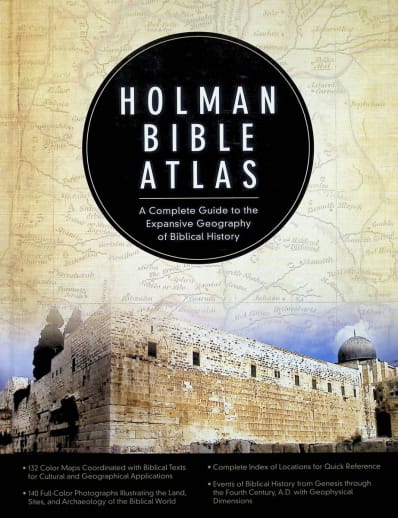 Holman Bible Atlas: Complete Guide to Exploring Geography in Biblical History