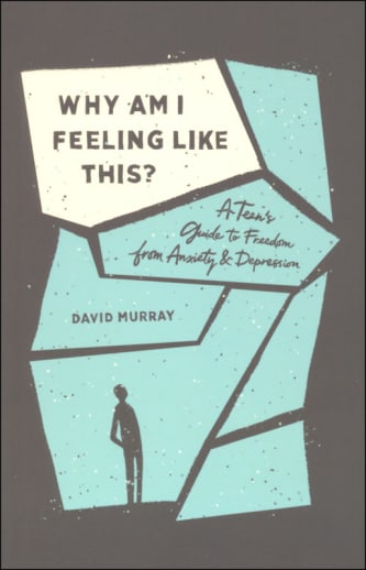 Why Am I Feeling Like This? A Teen's Guide to Freedom from Anxiety and Depression