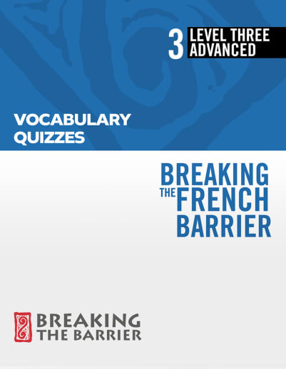 Breaking the French Barrier Level 3/Advanced Vocabulary Quizzes