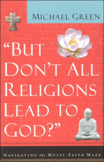 But Don't All Religions Lead to God?
