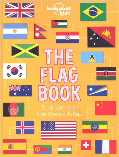 The Flag Book: The Amazing Stories Behind the World's Flags