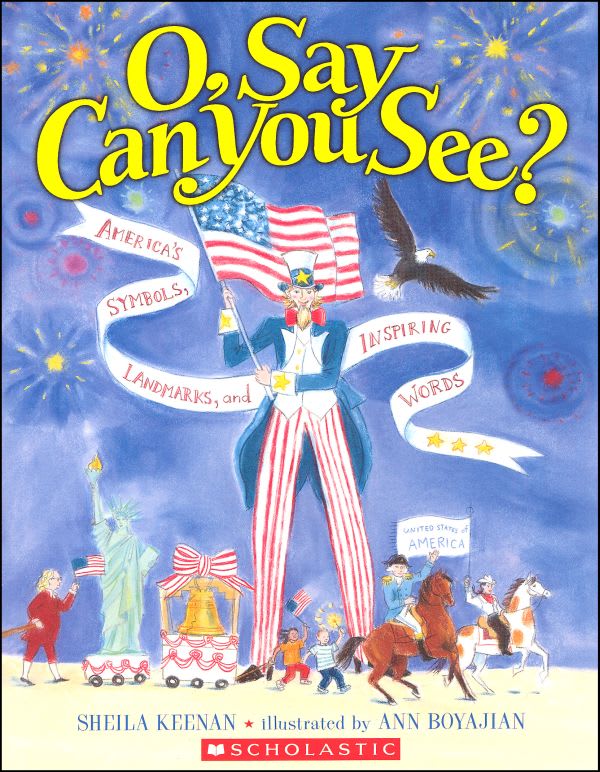 O, Say Can You See? America's Symbols, Landmarks, and Inspiring Words