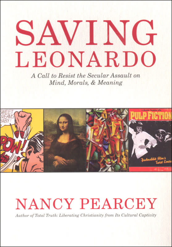 Saving Leonardo: A Call to Resist the Secular Assault on  Mind, Morals, and Meaning