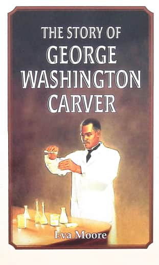 The Story of George Washington Carver by Eva Moore