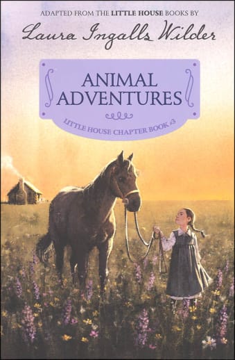 Little House Chapter Book #3: Animal Adventures