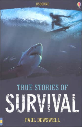 True Stories of Survival by Paul Dowswell