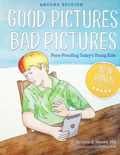 Good Pictures Bad Pictures: Porn-proofing Today's Young Kids (2nd edition)