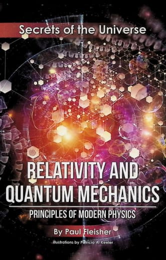 Relativity and Quantum Mechanics: Principles of Modern Physics (Secrets of the Universe)