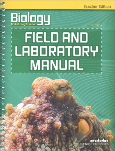 Abeka Biology: God's Living Creation Field/Laboratory Manual Teacher Edition (5th Edition)