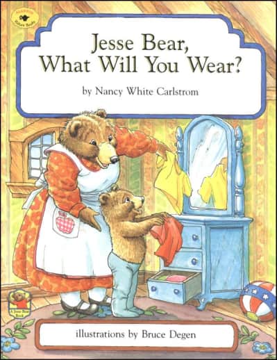 Jesse Bear, What Will You Wear? By Nancy White Carlstrom