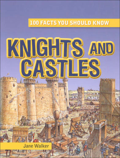 Knights and Castles (100 Facts You Should Knw
