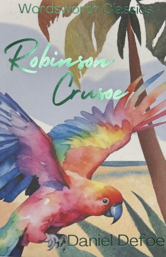 Robinson Crusoe by Daniel Defoe (Wordsworth Classics)