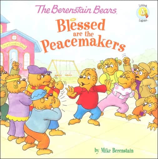 The Berenstain Bears: Blessed are the Peacemakers (Living Lights)