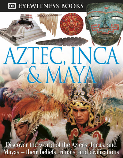 Aztec, Inca and Maya (Eyewitness Book)