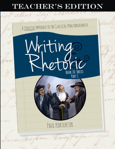 Writing & Rhetoric Book 10: Thesis - Part 1 Teacher