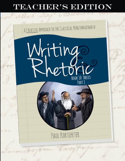 Writing & Rhetoric Book 10: Thesis - Part 1 Teacher