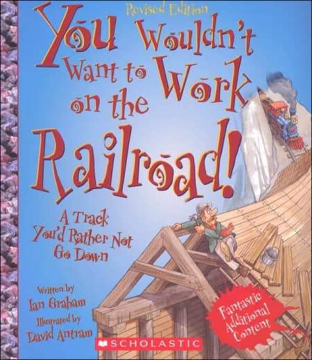 You Wouldn't Want to Work on the Railroad!