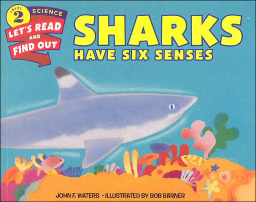 Sharks Have Six Senses (Let's Read and Find Out Science Level 2)