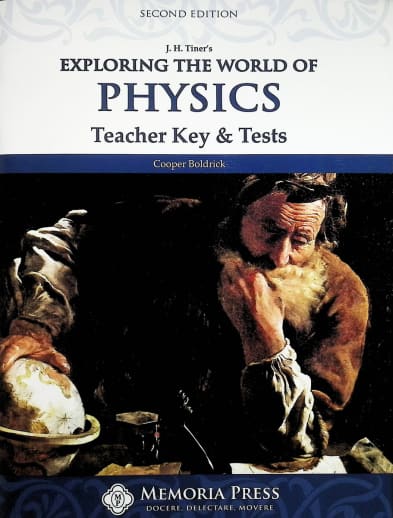 Memoria Press Exploring the World of Physics, Teacher Key & Test (2nd Edition)