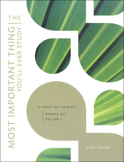 Most Important Thing You'll Ever Study Answer Key Volume 5 (Old and New Testaments)