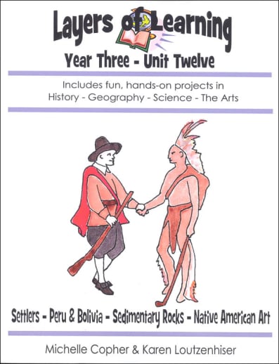 Layers Of Learning Unit 3-12: Settlers, Peru & Bolivia, Sedimentary Rocks, Native American Art
