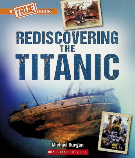Rediscovering the Titanic (True Book: Titanic)
