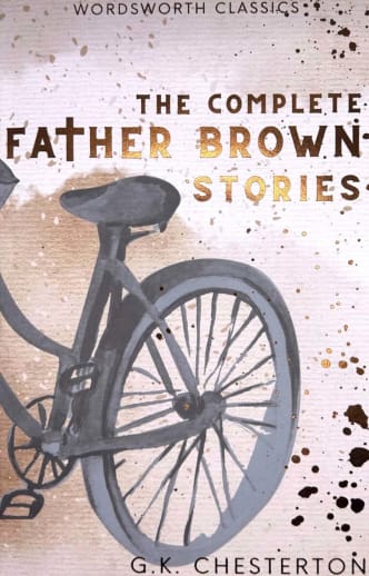 The Complete Father Brown Stories (Wordsworth Classics)