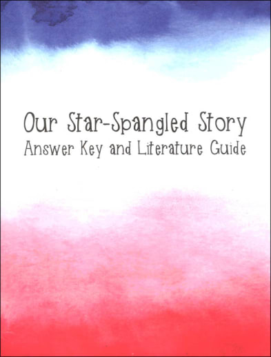 Our Star-Spangled Story Answer Key and Literature Guide