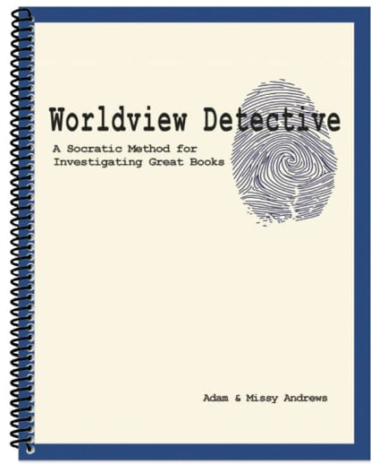 Worldview Detective: A Socratic Method for Investigating Great Books (Seminar Workbook Only)