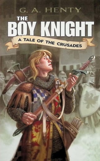 The Boy Knight: A Tale of the Crusades by G. A. Henty