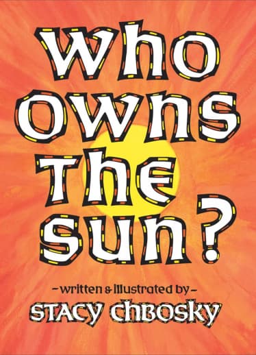 Who Owns the Sun? by Stacy Chbosky (30th Anniversary Edition)