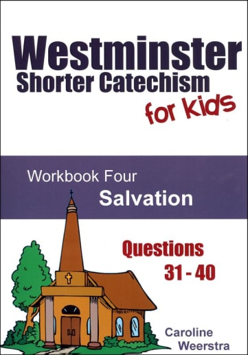 Westminster Shorter Catechism for Kids: Workbook 4 - Salvation