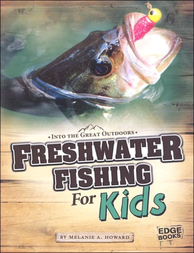 Freshwater Fishing for Kids (Into the Great Outdoors)