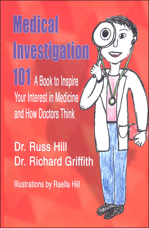 Medical Investigation 101: A Book to Inspire Your Interest in Medicine and How Doctors Think