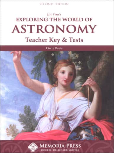 Memoria Press Exploring the World of Astronomy: Teacher Key & Tests (2nd Edition)